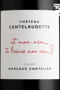 Et mon vin... tu l'aimes mon vin ? Cuvée Margaux Chatelier - Château  Cantelaudette - 2020 - Rouge