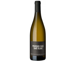 Pourquoi Faire Sans Blanc - Domaine Sérol - 2023 - Blanc